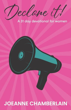 Declare it!: A 31 day devotional for women