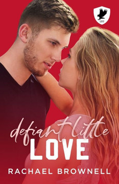 Defiant Little Love: A fake enemies to lovers romance