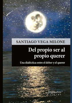 Del propio ser al propio querer: Una dialéctica entre el deber y el querer