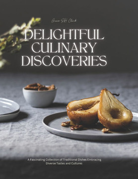 Delightful Culinary Discoveries: A Fascinating Collection of Traditional Dishes Embracing Diverse Tastes and Cultures