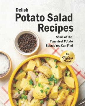 Delish Potato Salad Recipes: Some of The Yummiest Potato Salads You Can Find