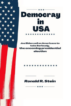 Democracy in USA: Biden call on Americans to take Seriously, the oncoming presidential election