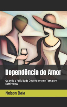 Dependência do Amor: Quando a Felicidade Dependente se Torna um Sofrimento