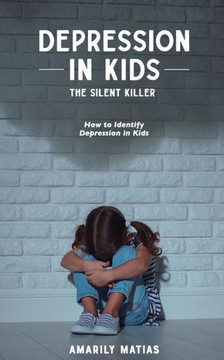 Depression in Kids (The Silent Killer)