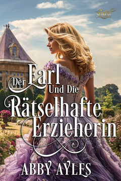 Der Earl Und Die Rätselhafte Erzieherin: Historischer Regency Liebesroman