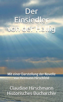 Der Einsiedler von der Hallig: Mit einer Darstellung der Novelle von Hermann Hirschfeld