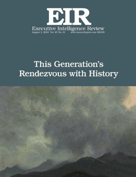 This Generation'S Rendezvous With History : Executive Intelligence Review; Volume 45