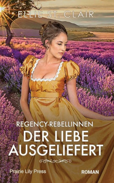 Der Liebe ausgeliefert: Historischer Liebesroman Der Liebe ausgeliefert: Historischer Liebesroman