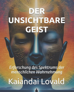 Der unsichtbare Geist: Erforschung des Spektrums der menschlichen Wahrnehmung