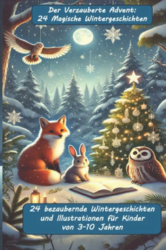 Der Verzauberte Advent: 24 Magische Wintergeschichten