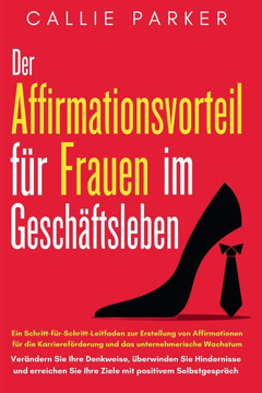 Der Vorteil der Bestätigung für Frauen im Geschäftsleben: Ein Schritt-für-Schritt-Leitfaden zur Erstellung von Affirmationen für die Karriereförderung Der Vorteil der Bestätigung für Frauen im Geschäftsleben: Ein Schritt-für-Schritt-Leitfaden zur Erstellung von Affirmationen für die Karriereförderung