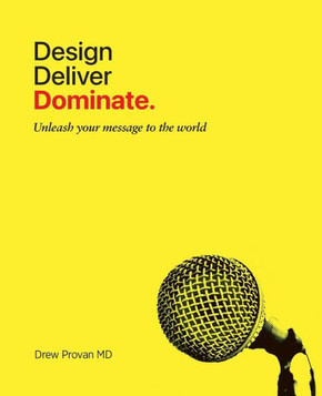 Design. Deliver. Dominate.: Unleash your message to the world.