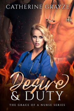 Desire & Duty: The Grace of A Nurse Series