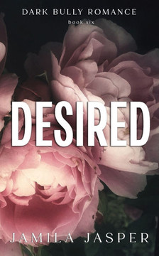 Desired: Dark BWWM Bully Billionaire Romance
