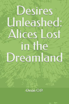 Desires Unleashed: Alices Lost in the Dreamland