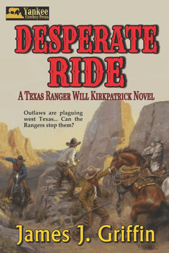 Desperate Ride: A Texas Ranger Will Kirkpatrick Novel