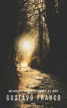 Después de la sombra, el río