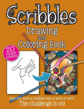 Scribbles Drawing And Colouring Book : Adult Drawing And Coloring Book To Bring Out The Creative Genius In You