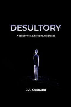 Desultory: A Book of Poems, Thoughts, and Stories