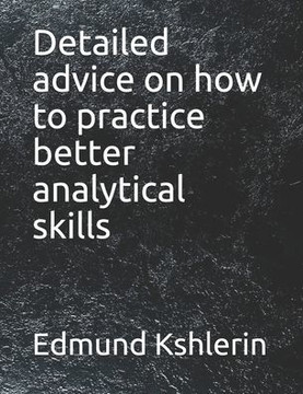 Detailed advice on how to practice better analytical skills
