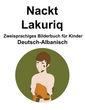 Deutsch-Albanisch Nackt / Lakuriq Zweisprachiges Bilderbuch für Kinder