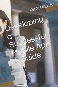 Developing a Successful Mobile App: A Guide