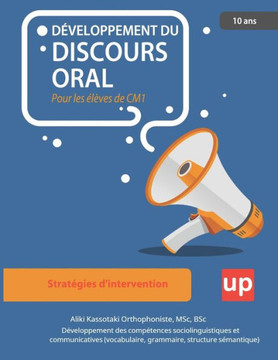 DÉVELOPPEMENT DU DISCOURS ORAL Pour les élèves de CM1 DÉVELOPPEMENT DU DISCOURS ORAL Pour les élèves de CM1