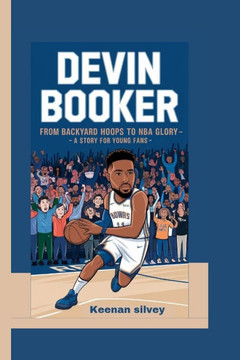 Devin Booker: From Backyard Hoops to NBA Glory - A Story for Young Fans