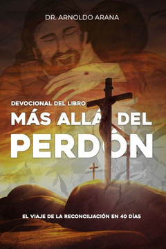 Devocional del libro Más allá del perdón: El viaje de la reconciliación en 40 días