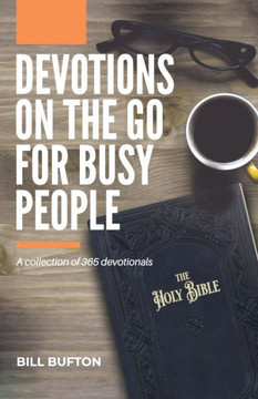 Devotions on the Go for Busy People: A collection of 365 devotionals