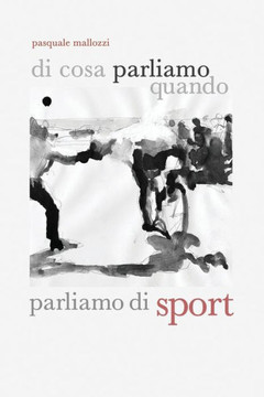 Di cosa parliamo quando parliamo di sport