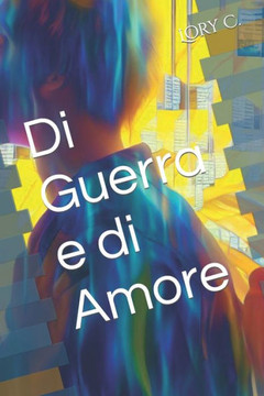 Di Guerra e di Amore Di Guerra e di Amore