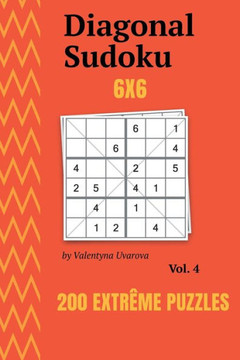 Diagonal Sudoku: 200 Extrême Puzzles 6x6 vol. 4