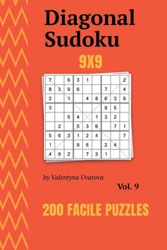 Diagonal Sudoku: 200 Facile Puzzles 9x9 vol. 9