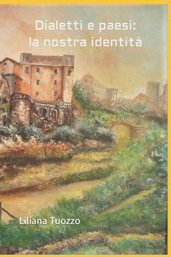 Dialetti e paesi: la nostra identità Dialetti e paesi: la nostra identità