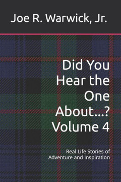 Did You Hear the One About...? Volume 4: Real Life Stories of Adventure and Inspiration