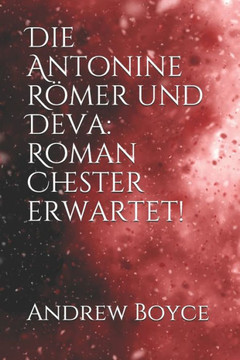 Die Antonine Römer und Deva: Roman Chester erwartet!