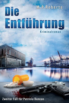 Die Entführung: Ein Patricia Duncan-Krimi