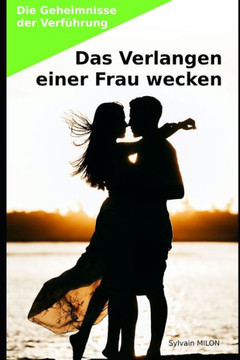 Die Geheimnisse der Verführung: Das Verlangen einer Frau wecken