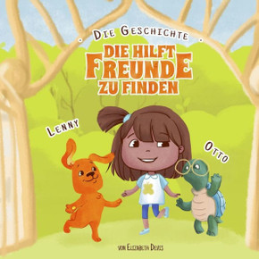 Die Geschichte, die hilft Freunde zu finden: Ein lustiges Kinderbuch über wahre Freundschaft, Fürsorglichkeit und soziale Kompetenzen (Bilder, Buch üb