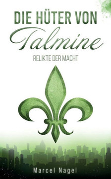 Die Hüter von Talmine: Relikte der Macht