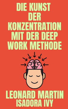 Die Kunst der Konzentration mit der Deep Work Methode