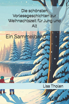 Die schönsten Vorlesegeschichten zur Weihnachtszeit für Jung und Alt: Ein Sammelband