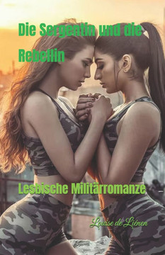 Die Sergentin und die Rebellin: Lesbische Militärromanze