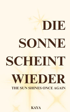 Die Sonne Scheint Wieder: (The Sun Shines Once Again)