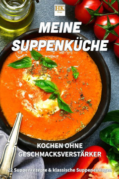Die Suppenküche: Kochen ohne Geschmacksverstärker
