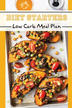Diet Starters: Low Carb Meal Plan: Meal Plan Diet Starters: Low Carb Meal Plan: Meal Plan