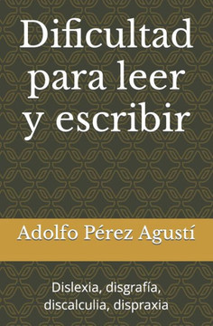 Dificultad para leer y escribir: Dislexia, disgrafía, discalculia, dispraxia
