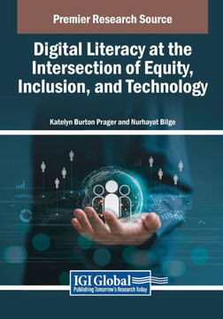 Digital Literacy at the Intersection of Equity, Inclusion, and Technology Digital Literacy at the Intersection of Equity, Inclusion, and Technology