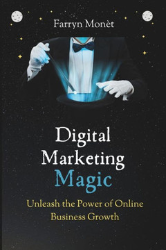 Digital Marketing Magic: Unleash the Power of Online Business Growth